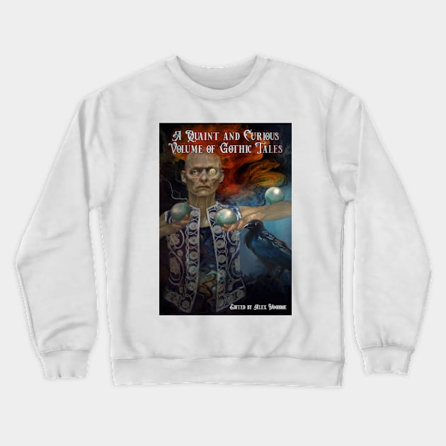 A Quaint and Curious Volume of Gothic Tales Crewneck Sweatshirt by Brigids Gate Press